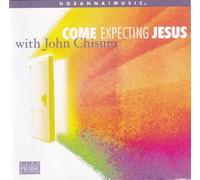 Chisum, John - Come Expecting Jesus