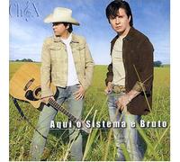 Chitaozinho & Xororo - Aqui O Sistema E Bruto