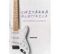 Chitarra elettrica. Enciclopedia illustrata