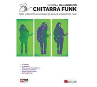 Chitarra funk. Tutte le tecniche essenziali e gli accordi prediletti dal funk