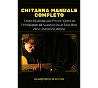 Chitarra Manuale Completo: Teoria Musicale alla Pratica, Corso da Principiante a