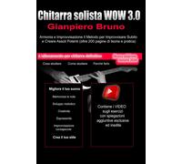 Chitarra Solista WOW 3.0 Armonia e Improvvisazione: Il Metodo per Improvvisare S