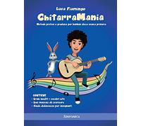 Chitarramania. Metodo pratico e graduale per bambini della scuola primaria