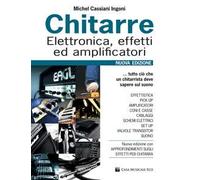 Chitarre. Elettronica, effetti, amplificatori. Nuova ediz.