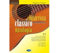 Chitarrista Classico Autodidatta Antologia Roberto Fabbri | 51 Studi e Brani Facili con Tablature | Livello Facile Principianti Studenti | Repertorio Chitarra Classica Conservatorio |Spartiti Carisch