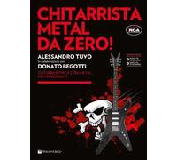 Tuvo Alessandro, Begotti Donato – Chitarrista metal da zero – Corso chitarra metal – Con DVD