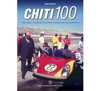 CHITI 100. SFIDE, VITTORIE E SCONFITTE DI CARLO CHITI NEL CENTESIMO ANNIVERSARIO