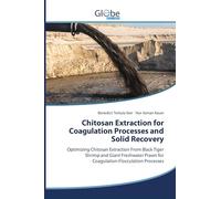 Chitosan Extraction for Coagulation Processes and Solid Recovery: Optimizing Chitosan Extraction From Black Tiger Shrimp and Giant Freshwater Prawn for Coagulation-Flocculation Processes