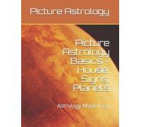 Chitra Jyotisha Picture Astrology - Basics of House, Signs, Planets (Tascabile)
