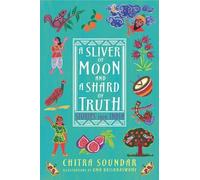 Chitra Soundar A Sliver of Moon and a Shard of Truth: Stories (Copertina rigida)