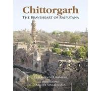 Chittorgarh: The Braveheart of Rajputana [Lingua Inglese]