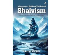 Chitvvan Waraic A Beginner’s Guide To Path Of Shaivism :” Embrace In (Tascabile)