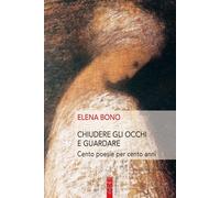 Chiudere gli occhi e guardare. Cento poesie per cento anni [Paperback] [Sep 15,