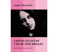 Chiudi gli occhi che mi vedi meglio