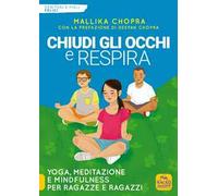 Chiudi gli occhi e respira. Yoga, meditazione e Mindfulness per ragazze e ragazzi