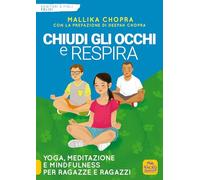 Libri Chopra Mallika - Chiudi Gli Occhi E Respira. Yoga, Meditazione E Mindfulne