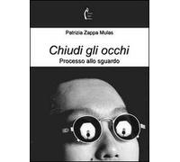 Chiudi gli occhi. Processo allo sguardo