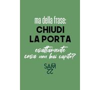 CHIUDI LA PORTA: quaderno per appunti