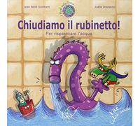 Chiudiamo il rubinetto! Per risparmiare l'acqua. Ediz. illustrata