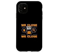 Chiudiamo quando dico di chiudere divertenti agenti di prestito a garanzia Custodia per iPhone 11