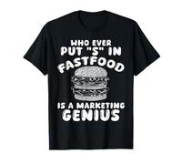 Chiunque Abbia Messo S Nel Fast Food! Genio Di Marketing Di Maglietta