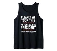 Chiunque può essere presidente - Funny We Took It Too Far Distress Canotta