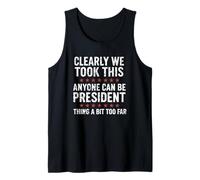 Chiunque può essere presidente - Funny We Took It Too Far Distress Canotta