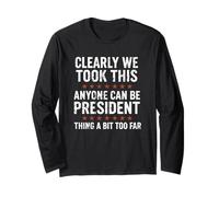 Chiunque può essere presidente - Funny We Took It Too Far Distress Maglia a Manica