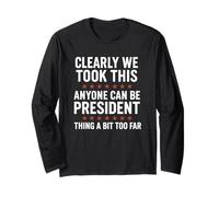 Chiunque può essere presidente - Funny We Took It Too Far Distress Maglia a Manica
