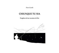 Chiunque tu sia. Preghiera di un cercatore di Dio