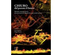 Chiuro dal passato il futuro. Metodi e strategie per la documentazione digitale di centri storici minori