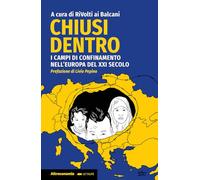 CHIUSI DENTRO. I CAMPI DI CONFINAMENTO NELL'EUROPA DEL XXI SECOLO - RIVOLTI AI