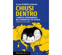 Chiusi dentro. I campi di confinamento nell'Europa del XXI secolo - RiVolt...