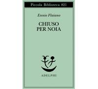 Chiuso per noia - Flaiano Ennio