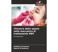 Chiusura dello spazio nella meccanica di trattamento MBT: Una panoramica