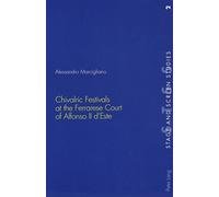 Chivalric Festivals at the Ferrarese Court of Alfonso II D'Este: v. 2