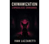 CHIWAWIZATION: L'Apocalisse Chihuhua: 1