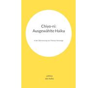 Chiyo-ni: Ausgewählte Haiku: In der Übersetzung von Thomas Hemstege