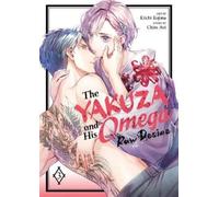 Chizu Aoi The Yakuza and His Omega: Raw Desire Vol. 3 (Tascabile)