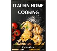 Chloe Allen Italian Home Cooking (Tascabile)