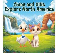 Chloe and Ollie Explore North America: A First Journey Through North America's Wild and Wonderful Places