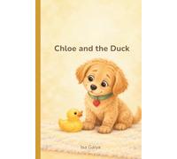 Chloe and the Duck: A Gentle Story About Feelings