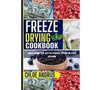 Chloe Andrus Freeze Drying Cookbook (Tascabile)