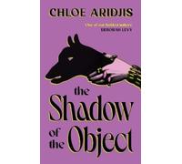 Chloe Aridjis The Shadow of the Object (Copertina rigida)
