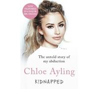 Chloe Ayling Kidnapped - The Untold Story of My Abduction (Tascabile)