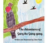 Chloe Bush The Adventure of Gary the Gang-gang (Copertina rigida)