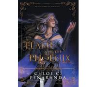 Chloe C Peñaranda A Flame of the Phoenix (Copertina rigida)