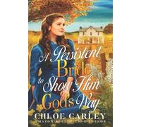 Chloe Carley A Persistent Bride to Show Him God's Way (Tascabile)