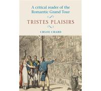 Chloe Chard A Critical Reader of the Romantic Grand Tour (Tascabile)