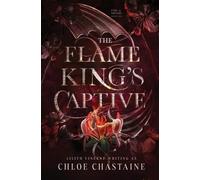 Chloe Chastaine Lilith Vincent The Flame King's Captive (Tascabile)